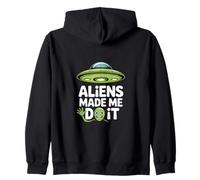 Aliens Made Me Do It - Funny UFO Humor Zip Hoodie
