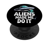 Aliens made me do it PopSockets Adhesive PopGrip