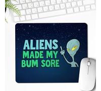 Aliens Made My Bum Sore Funny Mousepad | Funny office mouse mat | Office gift for him or her | 5mm thick Mouse pad - Mouse Mat Gift