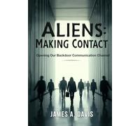 Aliens Making Contact: Our Backdoor Communication Channel