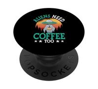 Aliens Need Coffee Too UFO Outer Space Funny Caffeine Lover PopSockets Adhesive PopGrip