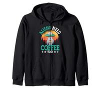Aliens Need Coffee Too UFO Outer Space Funny Caffeine Lover Zip Hoodie