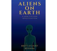 Aliens on Earth: A Non-Fiction Investigation