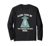 Aliens Took Me Brought Me Back Rude Funny UFO Abduction Long Sleeve T-Shirt