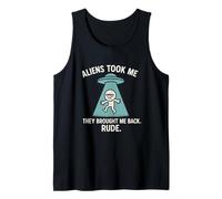Aliens Took Me Brought Me Back Rude Funny UFO Abduction Tank Top