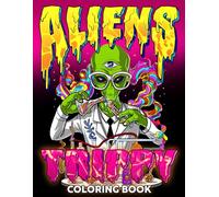 Aliens Trippy Coloring Book: Galaxy Aliens Stoner Coloring Pages with Psychedelic Trippy Designs for Adults to Relaxing and Mindfulness | Perfect Gift Funny