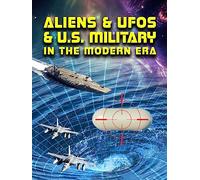 Aliens & UFOS & U.S. Military In the Modern Era