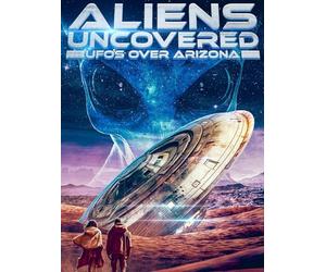 Aliens Uncovered: UFOs Over Arizona