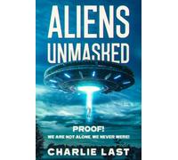 ALIENS UNMASKED: PROOF! We Are Not Alone, We Never Were!