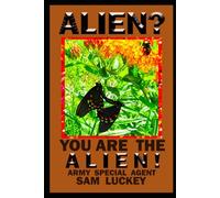 Aliens? You are the Alien!