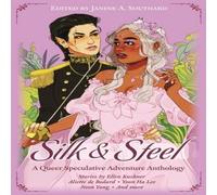 Aliette de Bodard Silk & Steel: A Queer Speculative Adventure Anthology Paperback Book Aliette de Bodard Multicolor