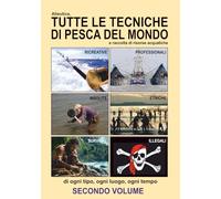 Alieutica, tutte le tecniche di pesca del mondo: SECONDO VOLUME