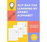 Alif Baa Taa Learning My Arabic Alphabet For Kids Or Beginners: Alphabet And Numbers Tracing Exercise Workbook