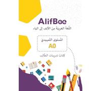AlifBee Arabic Workbook for Beginners (A0 Level): Learn Arabic Alphabet, Vocabulary, Grammar, Reading, and Writing with Student Exercises, Including ... Online Learning (AlifBee Workbooks Series)