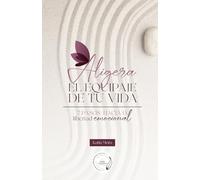 Aligera El Equipaje De Tu Vida: 7 Pasos Hacia La Libertad Emocional