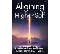 Aligining with Your Higher Self: A Journey of Living from Divine Inner Guidance (5.Spiritual Awakening)