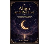 Align and Receive: Stop Chasing, Start Becoming - The Manifestation Guide for Those Who Are Done Forcing It