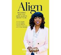 Align: Becoming Who You Were Always Meant to Be
