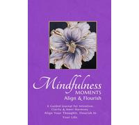 Align & Flourish: A Guided Journal for Intention, Clarity & Inner Harmony