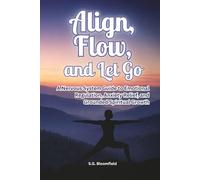 Align, Flow, and Let Go: A Nervous System Guide to Emotional Regulation, Anxiety Relief, and Grounded Spiritual Growth (The Inner Light Series)