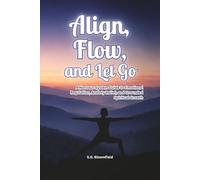 Align, Flow, and Let Go: A Nervous System Guide to Emotional Regulation, Anxiety Relief, and Grounded Spiritual Growth (The Inner Light Series)