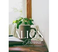 Align Journal: A Sacred Space for Intention, Identity, and Obedience