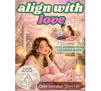 Align with Love: A Soft Life Sanctuary for Magnetic Alignment and Self-Care: A Boho-Chic Manifestation Coloring Book to Heal Your Heart and Attract a Soul-Level Connection