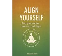 Align yourself: Find your center even on bad days