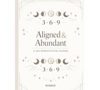 Aligned & Abundant: A 369 Manifestation Journal