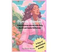 Aligned & Abundant: A Manifestation Journal with Daily Quotes and Guided Reflections: 70 Pages to Help You Focus, Attract, and Take Action Toward Your Dream Life