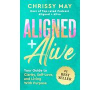 ALIGNED + ALIVE: Your Guide to Clarity, Self-Love, and Living with Purpose
