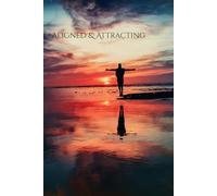 Aligned & Attracting: A Manifestation Journal for Alignment, Abundance & Intentional Living