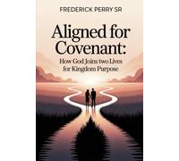 Aligned for Covenant: How God Joins Two Lives for Kingdom Purpose