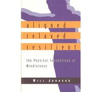 Aligned, Relaxed, Resilient: The Physical Foundations of Mindfulness