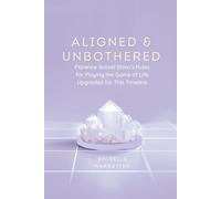 Aligned & Unbothered: Florence Scovel Shinn’s Rules for Playing the Game of Life - Upgraded for This Timeline