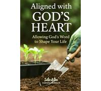Aligned with God's Heart - Allowing God's Word to Shape Your Life: Interactive Bible Learning - Learners' Workbook
