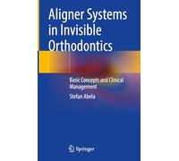 Aligner Systems in Invisible Orthodontics: Basic Concepts and Clinical Management