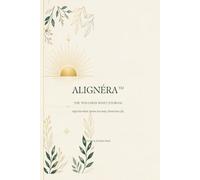ALIGNÉRA™: The Wellness Reset Journal: Align Your Mind. Restore Your Body. Elevate Your Life.