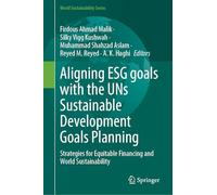 Aligning ESG goals with the UNs Sustainable Development Goals Planning: Strategies for Equitable Financing and World Sustainability (World Sustainability Series)