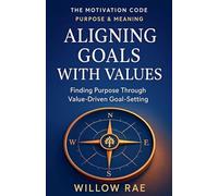Aligning Goals with Values: 6 (The Motivation Code)