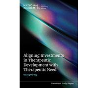 Aligning Investments in Therapeutic Development with Therapeutic Need : Closing the Gap
