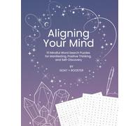 Aligning Your Mind: 111 Mindful Word Search Puzzles for Manifesting, Positive Thinking, and Self-Discovery