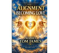 ALIGNMENT - BECOMING LOVE: Knowing the Heart of God Through the Cross, the Spirit, and Divine Union