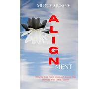 ALIGNment: Bringing Your Heart, Mind, and Actions Into Harmony With God's Purpose; invites you into a revolutionary understanding: you don't need to ... long enough to recognize where He already is.