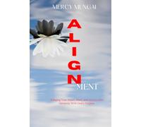 ALIGNment: Bringing Your Heart, Mind, and Actions Into Harmony With God's Purpose; invites you into a revolutionary understanding: you don't need to ... long enough to recognize where He already is.
