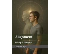 Alignment: Living in Integrity (The Path of Becoming Series)