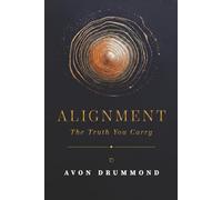 ALIGNMENT: The Truth You Carry