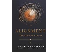 ALIGNMENT: The Truth You Carry