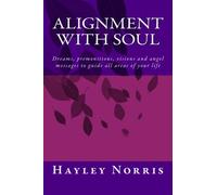 Alignment With Soul: dreams, premonitions, visions and messages to guide all areas of your life: Volume 1 (volume one)