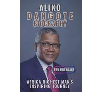 ALIKO DANGOTE BIOGRAPHY: Africa Richest Man's Inspiring Journey